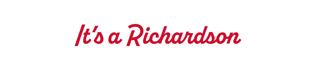 It's A Richardson Tagline